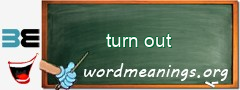 WordMeaning blackboard for turn out